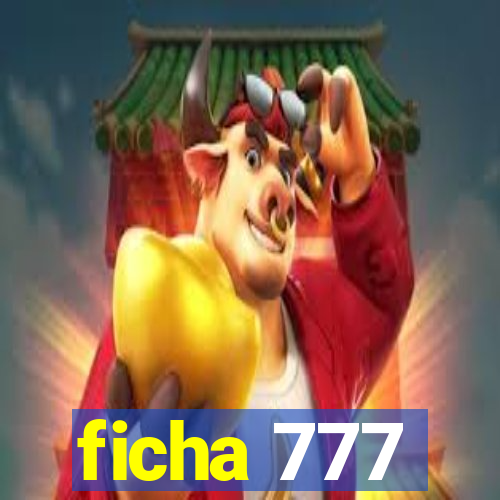 ficha 777